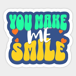 YOU MAKE ME SMILE Sticker